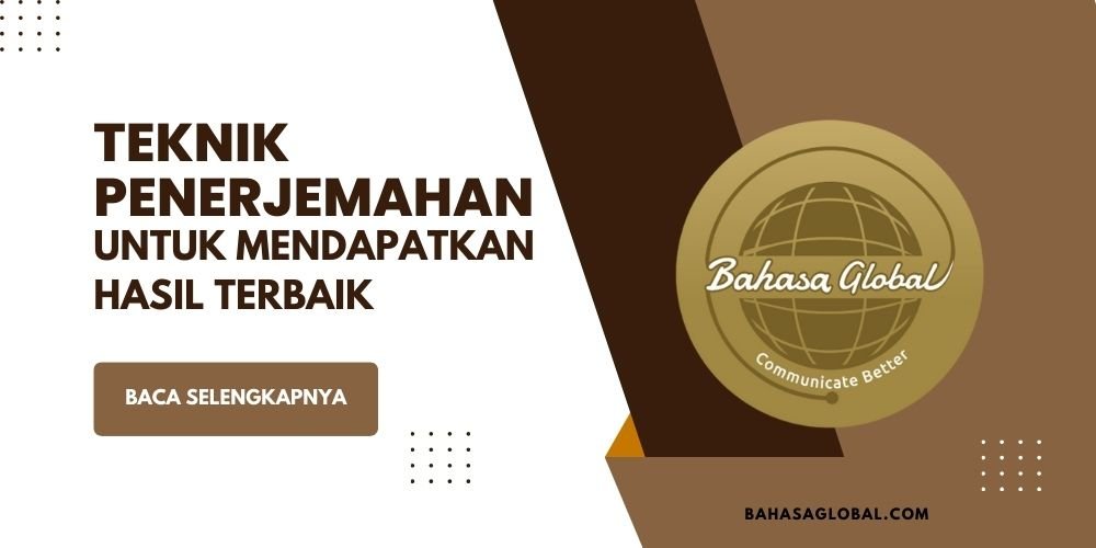 Teknik Penerjemahan Untuk Mendapatkan Hasil Terbaik