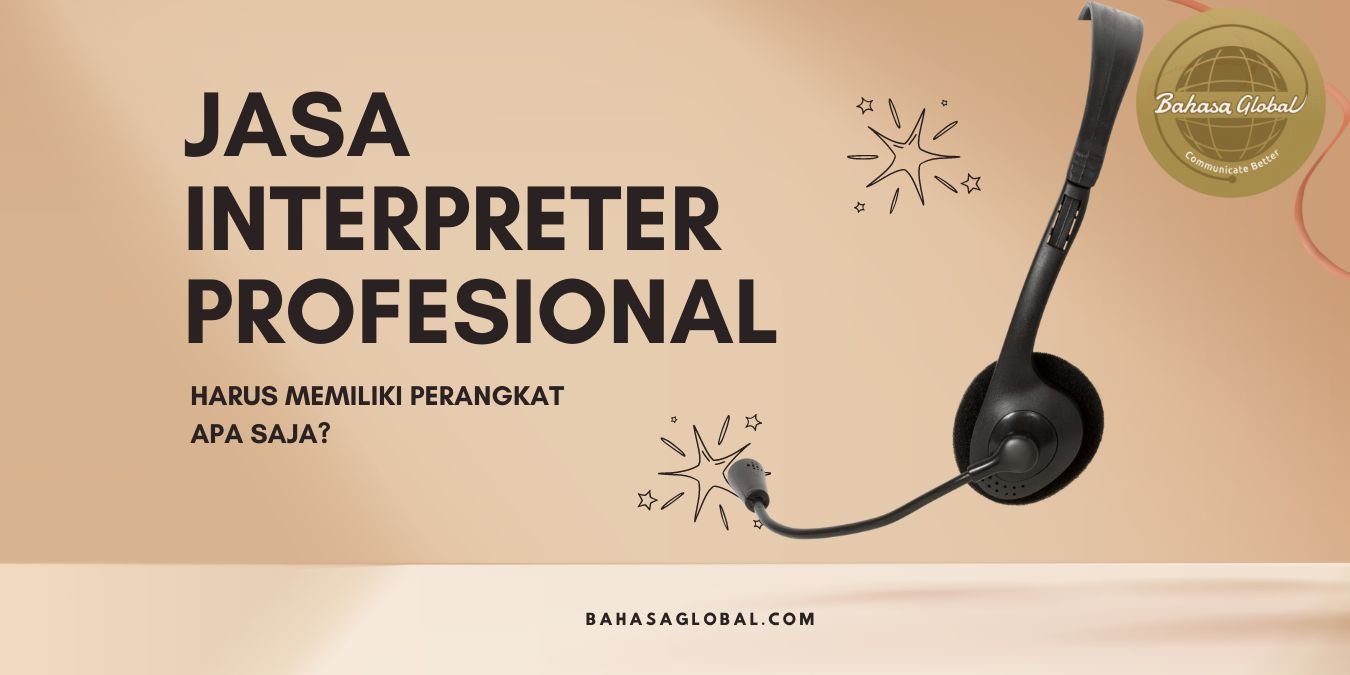 Jasa Interpreter Profesional Harus Miliki Peralatan Ini